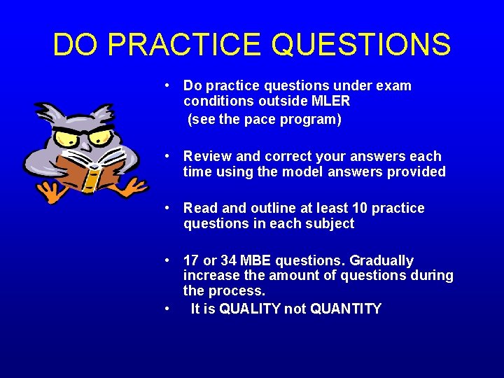 DO PRACTICE QUESTIONS • Do practice questions under exam conditions outside MLER (see the