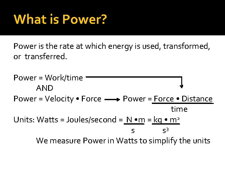 What is Power? Power is the rate at which energy is used, transformed, or