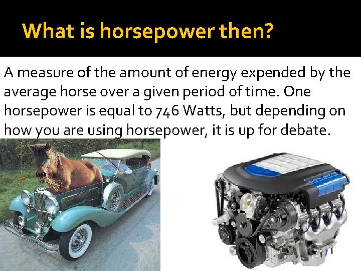 What is horsepower then? A measure of the amount of energy expended by the