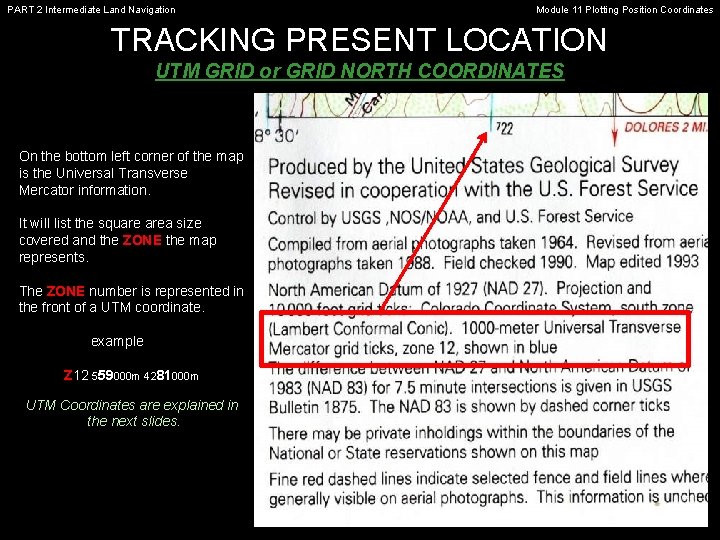 PART 2 Intermediate Land Navigation Module 11 Plotting Position Coordinates TRACKING PRESENT LOCATION UTM PART 2 Intermediate Land Navigation Module 11 Plotting Position Coordinates TRACKING PRESENT LOCATION UTM