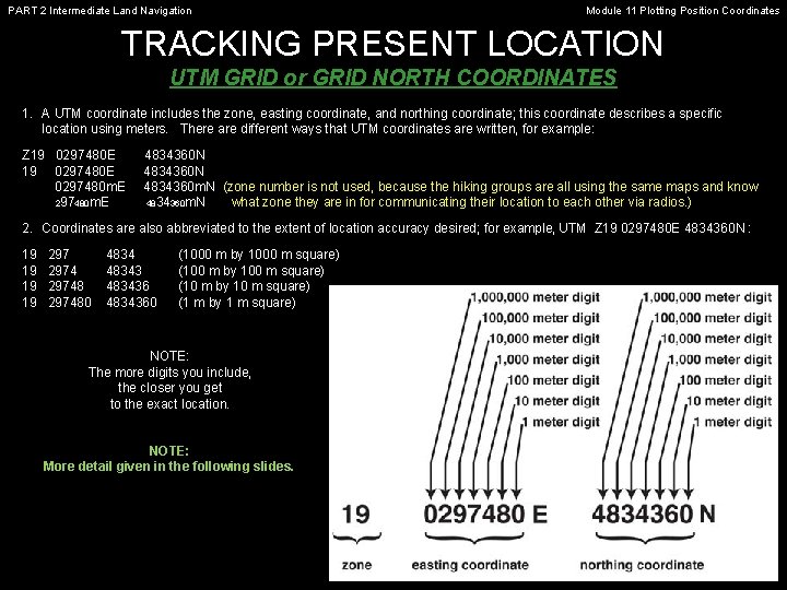 PART 2 Intermediate Land Navigation Module 11 Plotting Position Coordinates TRACKING PRESENT LOCATION UTM PART 2 Intermediate Land Navigation Module 11 Plotting Position Coordinates TRACKING PRESENT LOCATION UTM