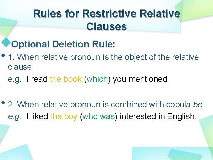 Rules for Restrictive Relative Clauses Optional Deletion Rule: • 1. When relative pronoun is Rules for Restrictive Relative Clauses Optional Deletion Rule: • 1. When relative pronoun is