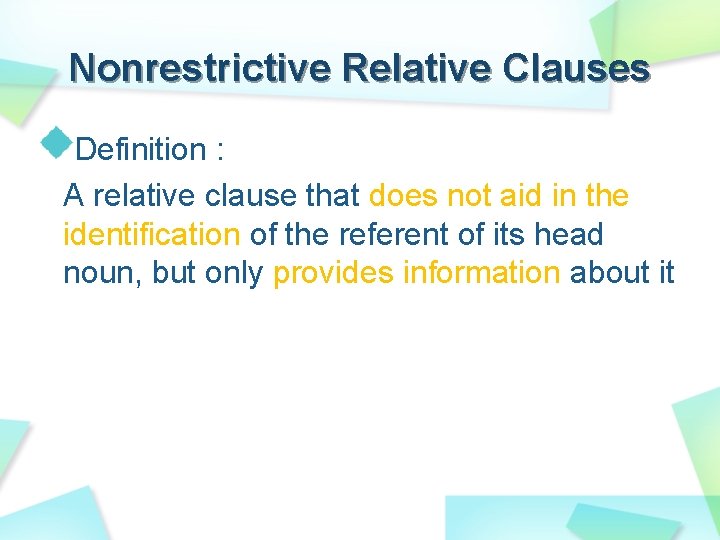 Nonrestrictive Relative Clauses Definition : A relative clause that does not aid in the Nonrestrictive Relative Clauses Definition : A relative clause that does not aid in the