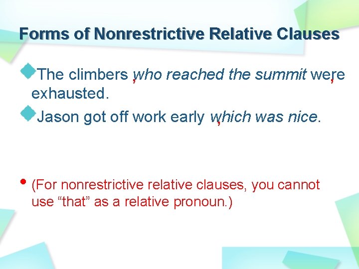 Forms of Nonrestrictive Relative Clauses The climbers who reached the summit were , , Forms of Nonrestrictive Relative Clauses The climbers who reached the summit were , ,