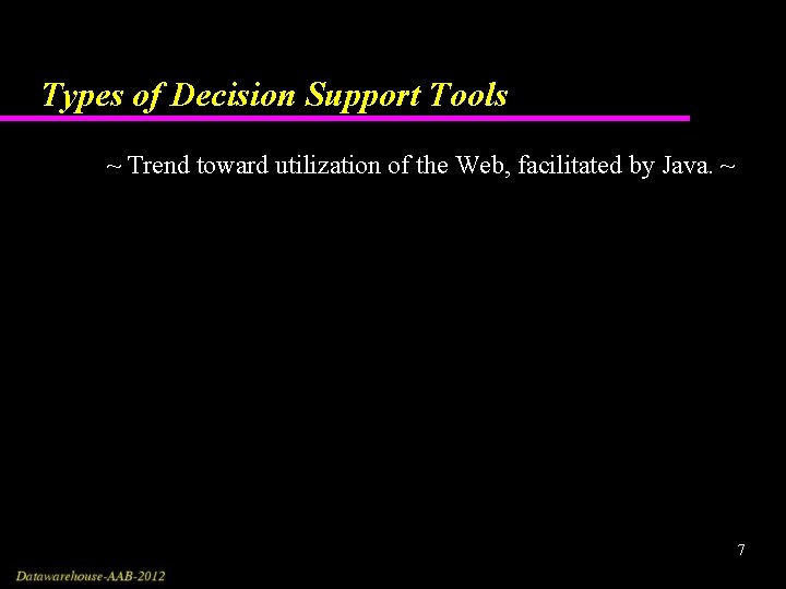 Types of Decision Support Tools ~ Trend toward utilization of the Web, facilitated by