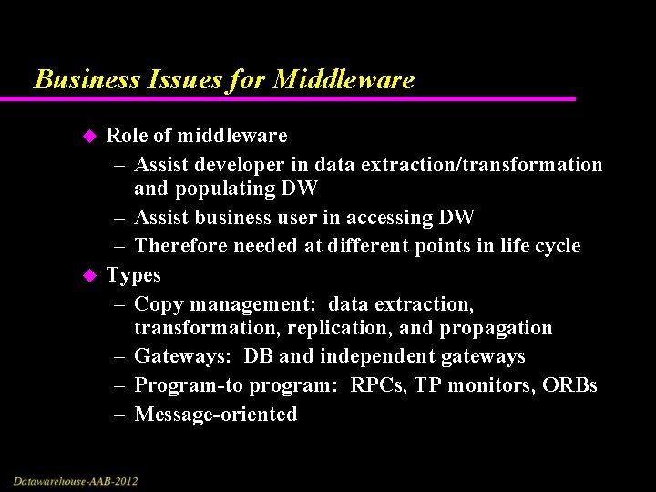 Business Issues for Middleware u u Role of middleware – Assist developer in data
