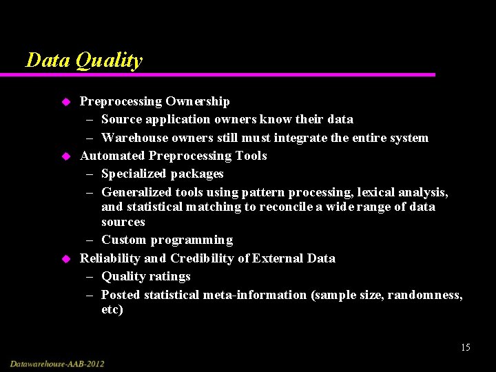 Data Quality u u u Preprocessing Ownership – Source application owners know their data