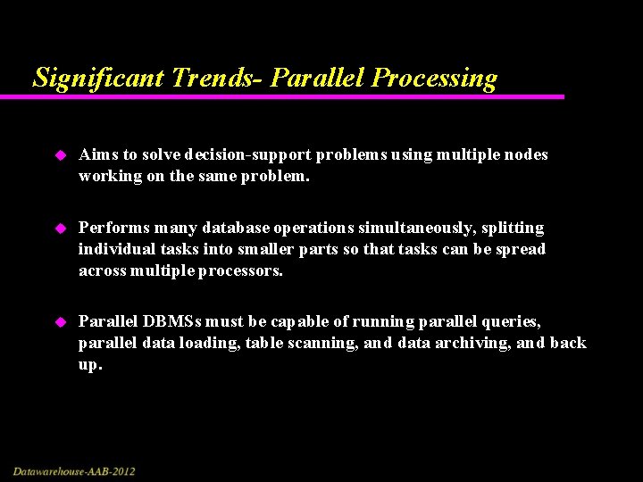 Significant Trends- Parallel Processing u Aims to solve decision-support problems using multiple nodes working
