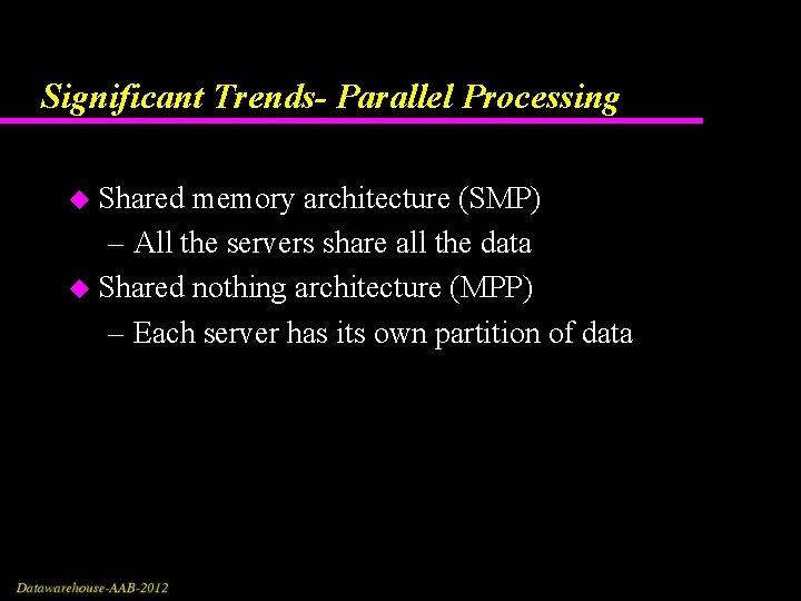 Significant Trends- Parallel Processing u Shared memory architecture (SMP) – All the servers share