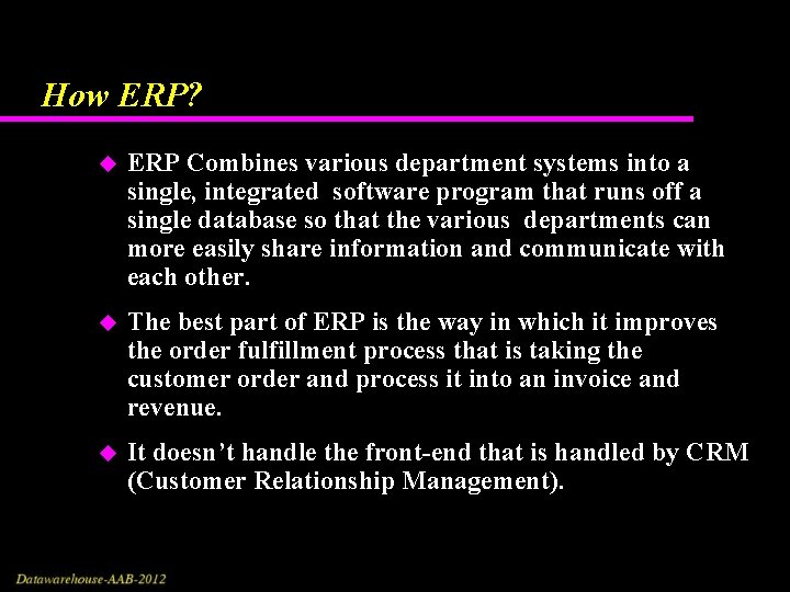 How ERP? u ERP Combines various department systems into a single, integrated software program