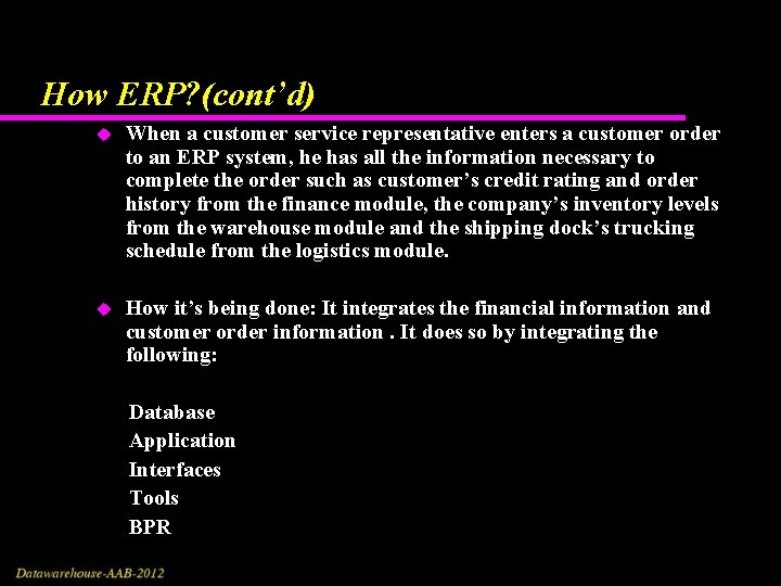 How ERP? (cont’d) u When a customer service representative enters a customer order to