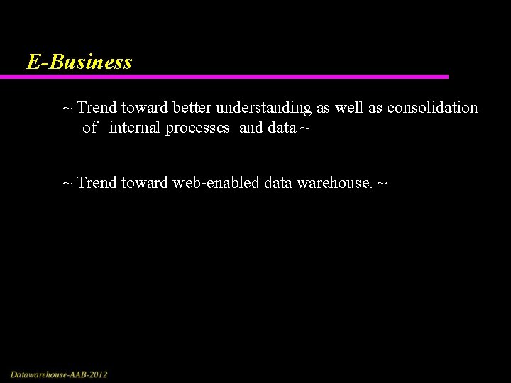 E-Business ~ Trend toward better understanding as well as consolidation of internal processes and