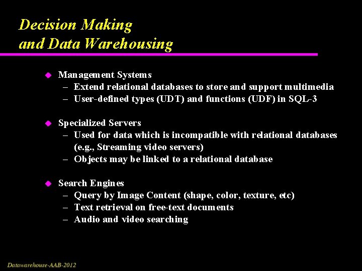 Decision Making and Data Warehousing u Management Systems – Extend relational databases to store