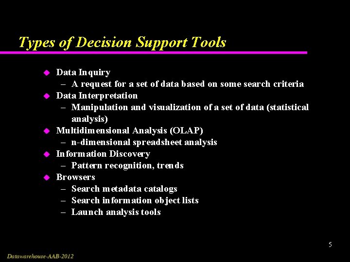 Types of Decision Support Tools u u u Data Inquiry – A request for