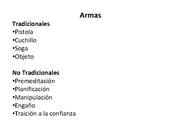 Tradicionales • Pistola • Cuchillo • Soga • Objeto No Tradicionales • Premeditación •