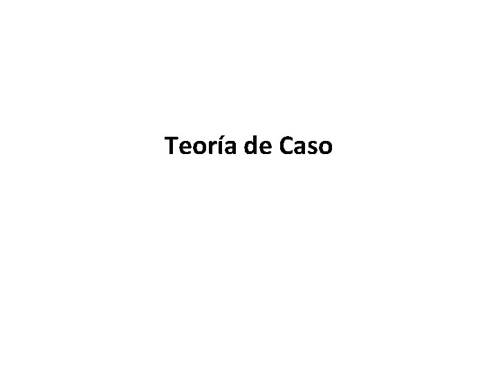 Teoría de Caso 