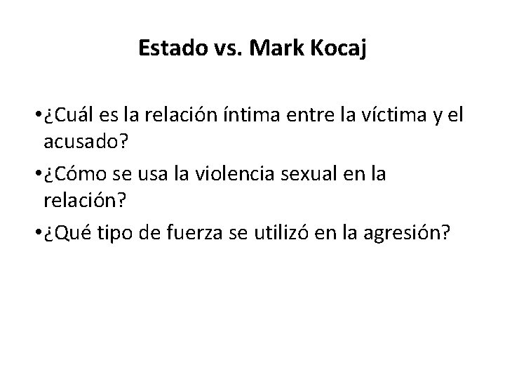 Estado vs. Mark Kocaj • ¿Cuál es la relación íntima entre la víctima y