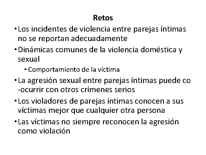 Retos • Los incidentes de violencia entre parejas íntimas no se reportan adecuadamente •