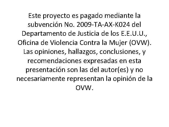 Este proyecto es pagado mediante la subvención No. 2009 -TA-AX-K 024 del Departamento de