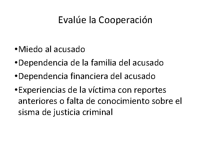 Evalúe la Cooperación • Miedo al acusado • Dependencia de la familia del acusado