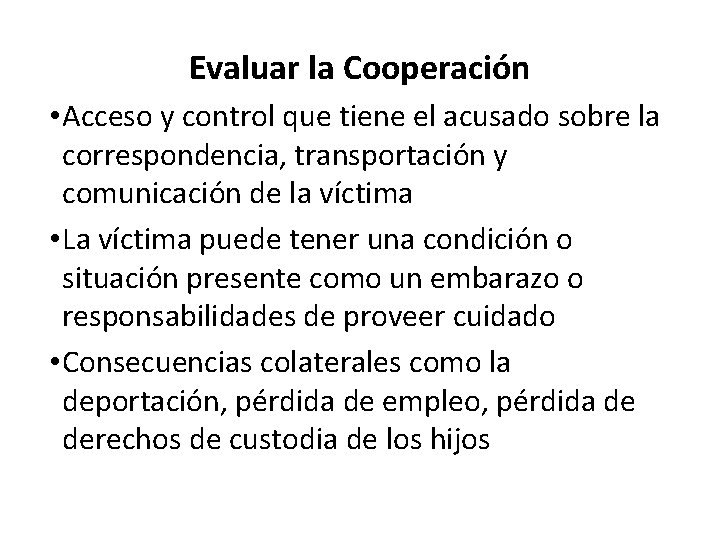 Evaluar la Cooperación • Acceso y control que tiene el acusado sobre la correspondencia,