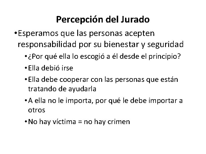 Percepción del Jurado • Esperamos que las personas acepten responsabilidad por su bienestar y