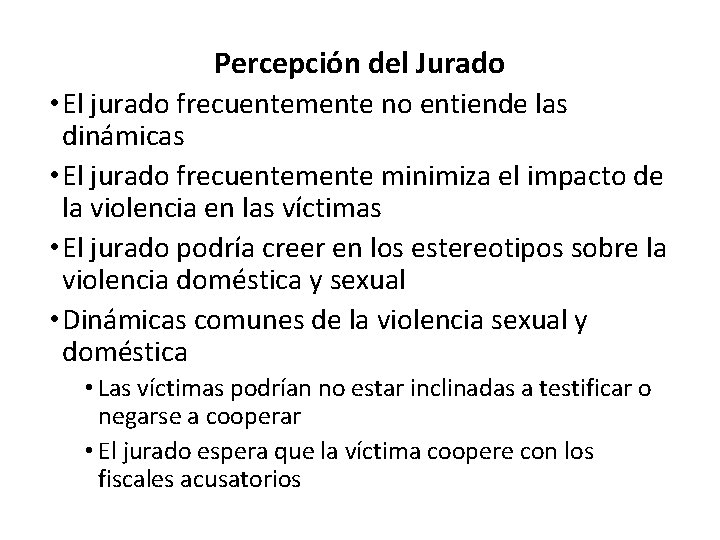 Percepción del Jurado • El jurado frecuentemente no entiende las dinámicas • El jurado