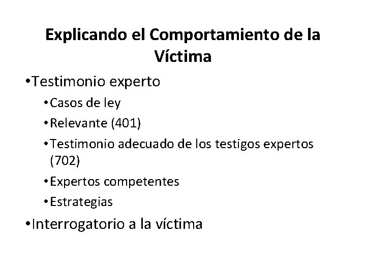 Explicando el Comportamiento de la Víctima • Testimonio experto • Casos de ley •