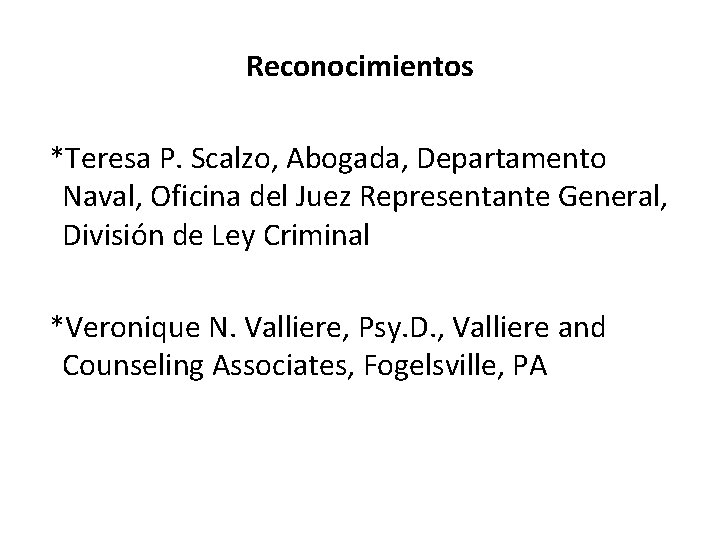 Reconocimientos *Teresa P. Scalzo, Abogada, Departamento Naval, Oficina del Juez Representante General, División de