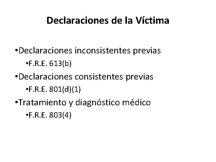 Declaraciones de la Víctima • Declaraciones inconsistentes previas • F. R. E. 613(b) •