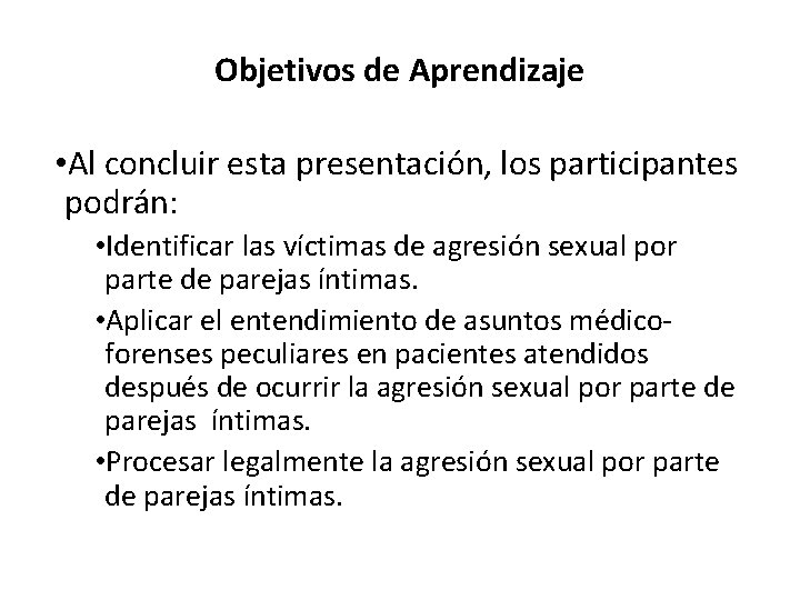 Objetivos de Aprendizaje • Al concluir esta presentación, los participantes podrán: • Identificar las