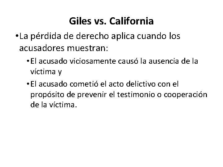 Giles vs. California • La pérdida de derecho aplica cuando los acusadores muestran: •