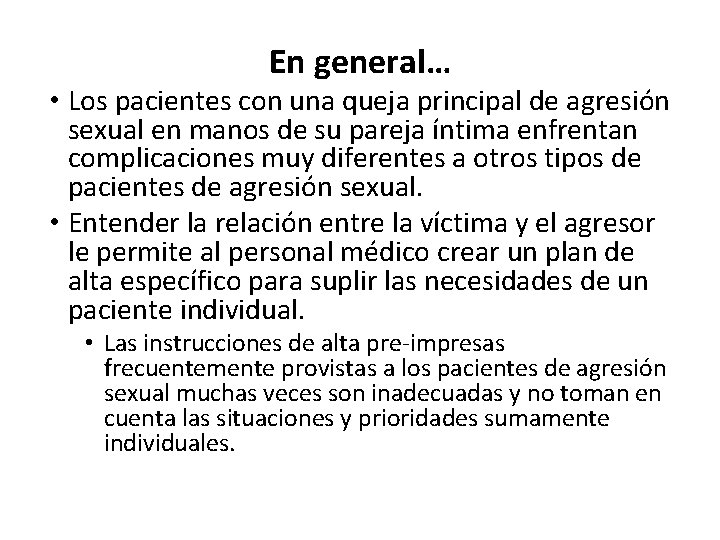 En general… • Los pacientes con una queja principal de agresión sexual en manos