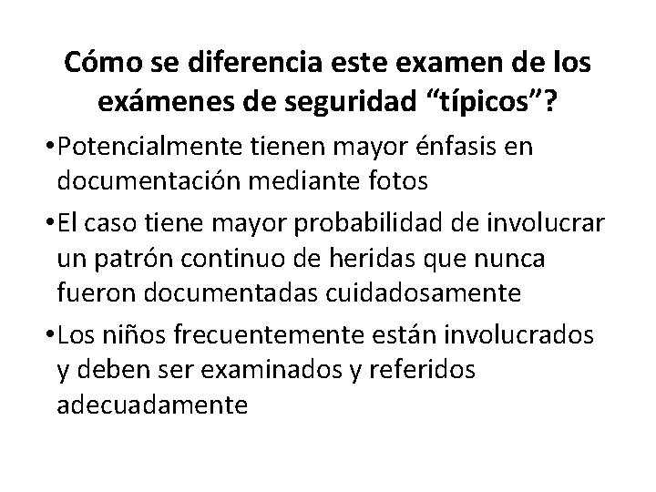 Cómo se diferencia este examen de los exámenes de seguridad “típicos”? • Potencialmente tienen