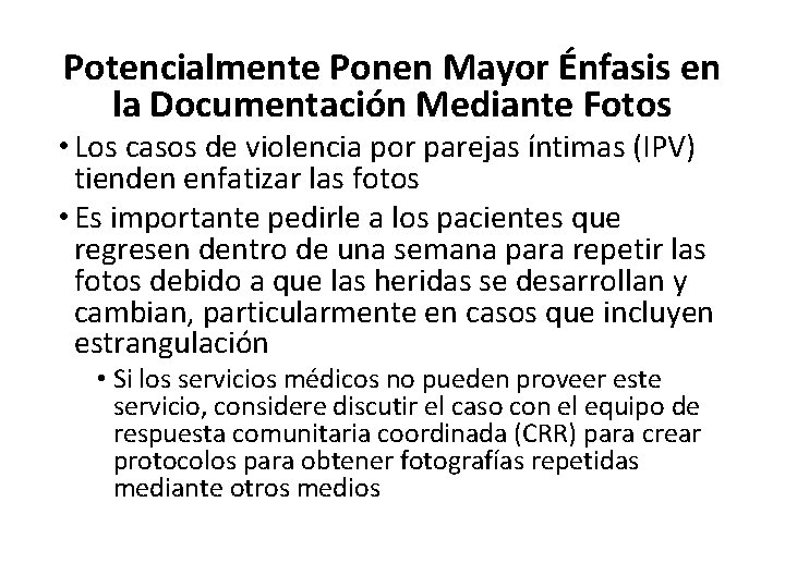 Potencialmente Ponen Mayor Énfasis en la Documentación Mediante Fotos • Los casos de violencia