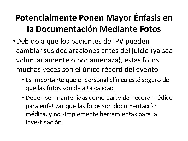 Potencialmente Ponen Mayor Énfasis en la Documentación Mediante Fotos • Debido a que los