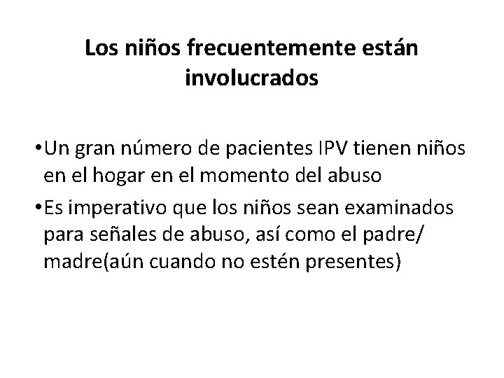 Los niños frecuentemente están involucrados • Un gran número de pacientes IPV tienen niños