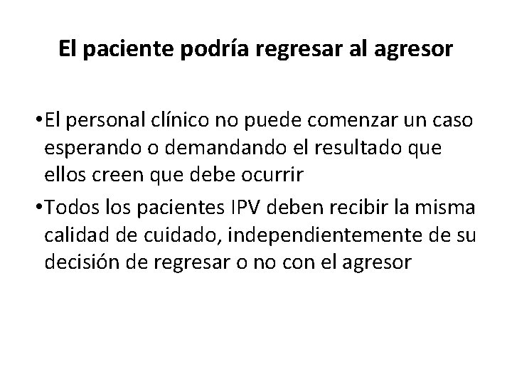 El paciente podría regresar al agresor • El personal clínico no puede comenzar un