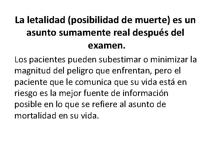 La letalidad (posibilidad de muerte) es un asunto sumamente real después del examen. Los