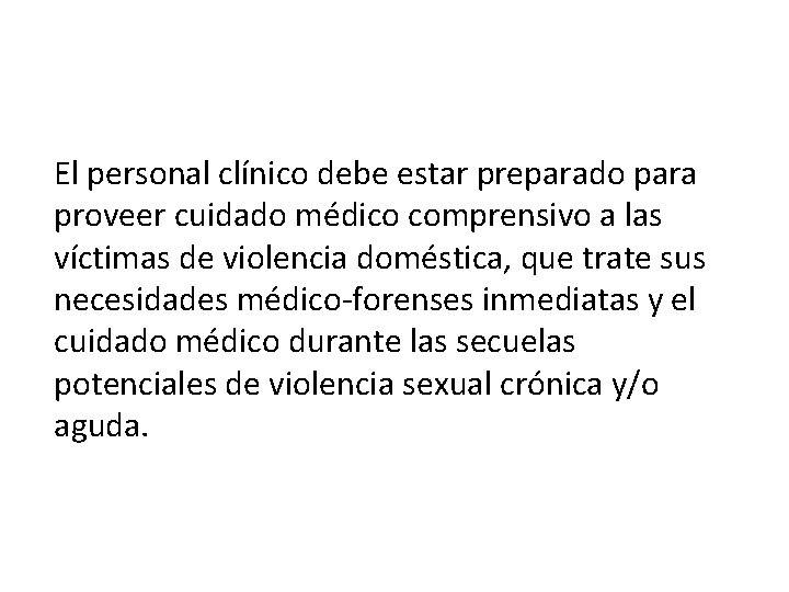 El personal clínico debe estar preparado para proveer cuidado médico comprensivo a las víctimas