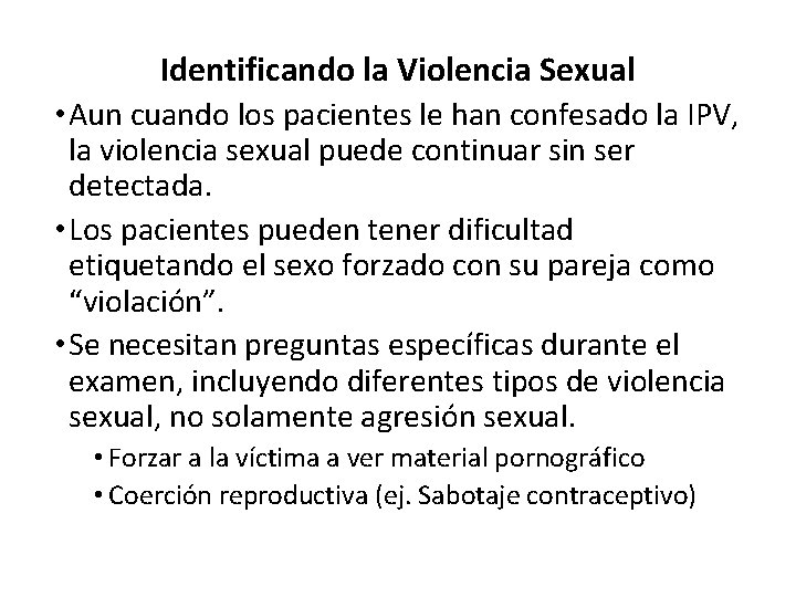Identificando la Violencia Sexual • Aun cuando los pacientes le han confesado la IPV,