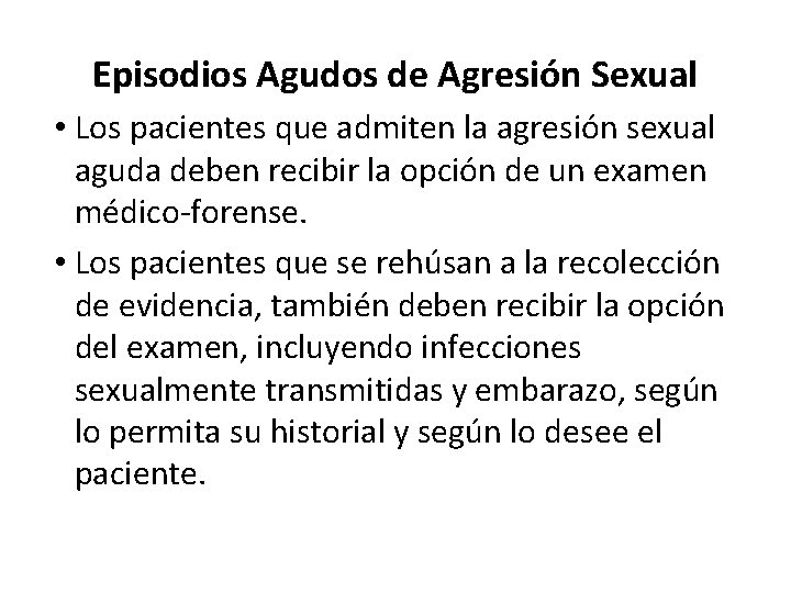 Episodios Agudos de Agresión Sexual • Los pacientes que admiten la agresión sexual aguda