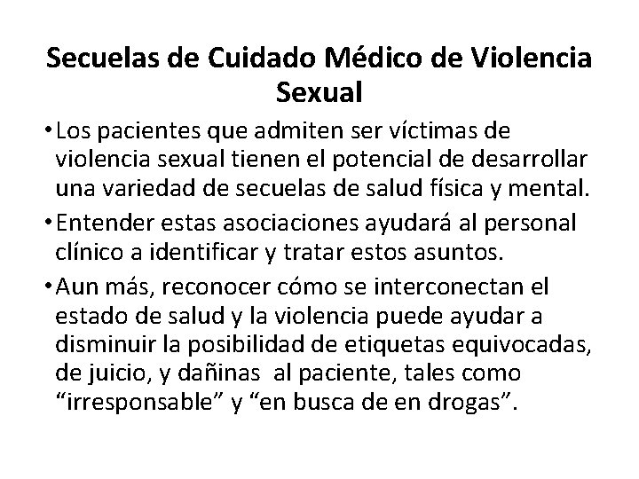 Secuelas de Cuidado Médico de Violencia Sexual • Los pacientes que admiten ser víctimas