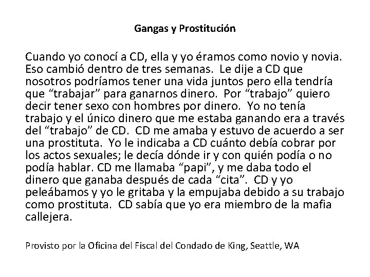 Gangas y Prostitución Cuando yo conocí a CD, ella y yo éramos como novio