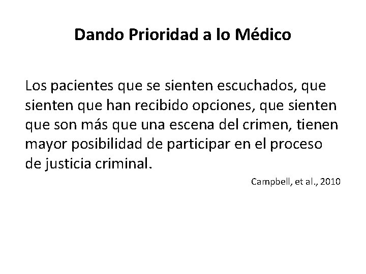 Dando Prioridad a lo Médico Los pacientes que se sienten escuchados, que sienten que