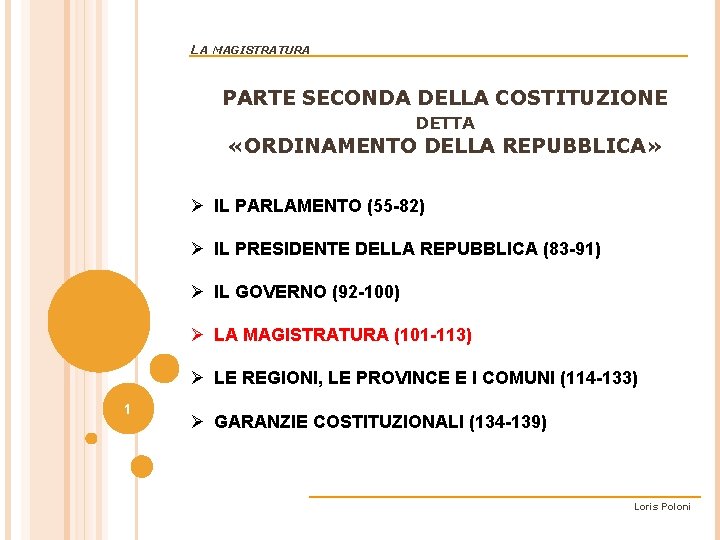 LA MAGISTRATURA PARTE SECONDA DELLA COSTITUZIONE DETTA «ORDINAMENTO DELLA REPUBBLICA» Ø IL PARLAMENTO (55