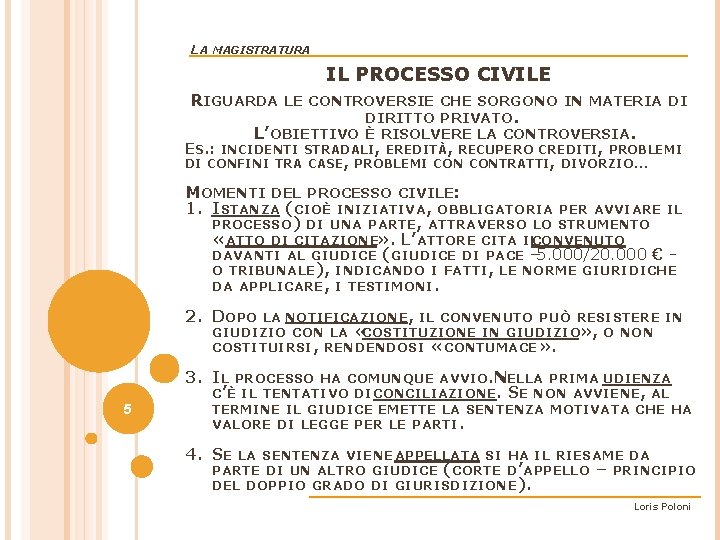LA MAGISTRATURA IL PROCESSO CIVILE RIGUARDA LE CONTROVERSIE CHE SORGONO IN MATERIA DI DIRITTO