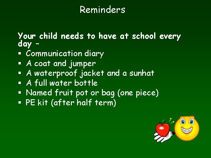 Reminders Your child needs to have at school every day – § Communication diary