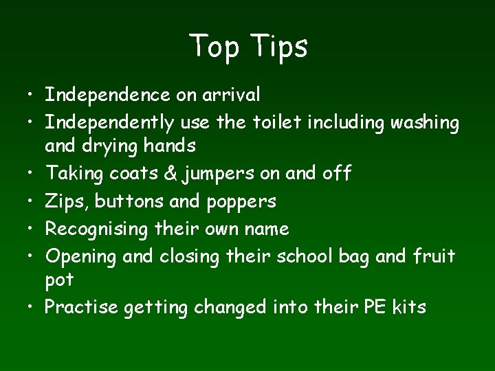 Top Tips • Independence on arrival • Independently use the toilet including washing and