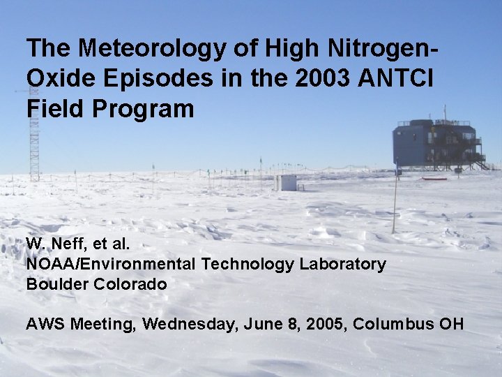 The Meteorology of High Nitrogen. Oxide Episodes in the 2003 ANTCI Field Program W.